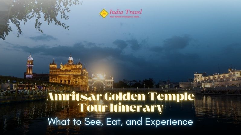 Amritsar Golden Temple Tour Itinerary: What to See, Eat, and Experience